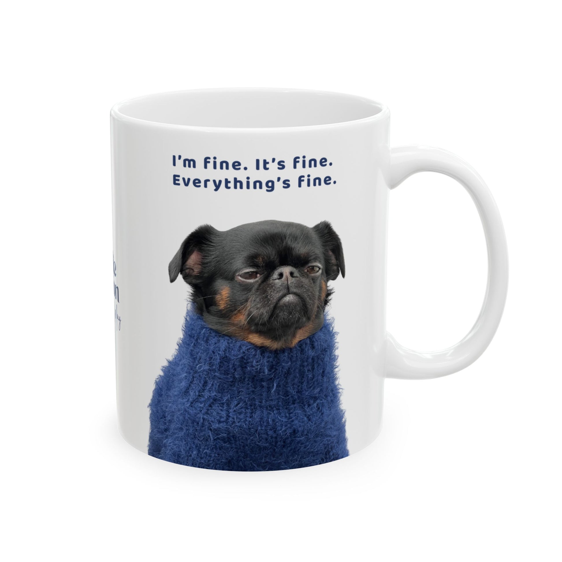 Mug with a dog wearing a blue sweater and text 'I'm fine. It's fine. Everything's fine.'