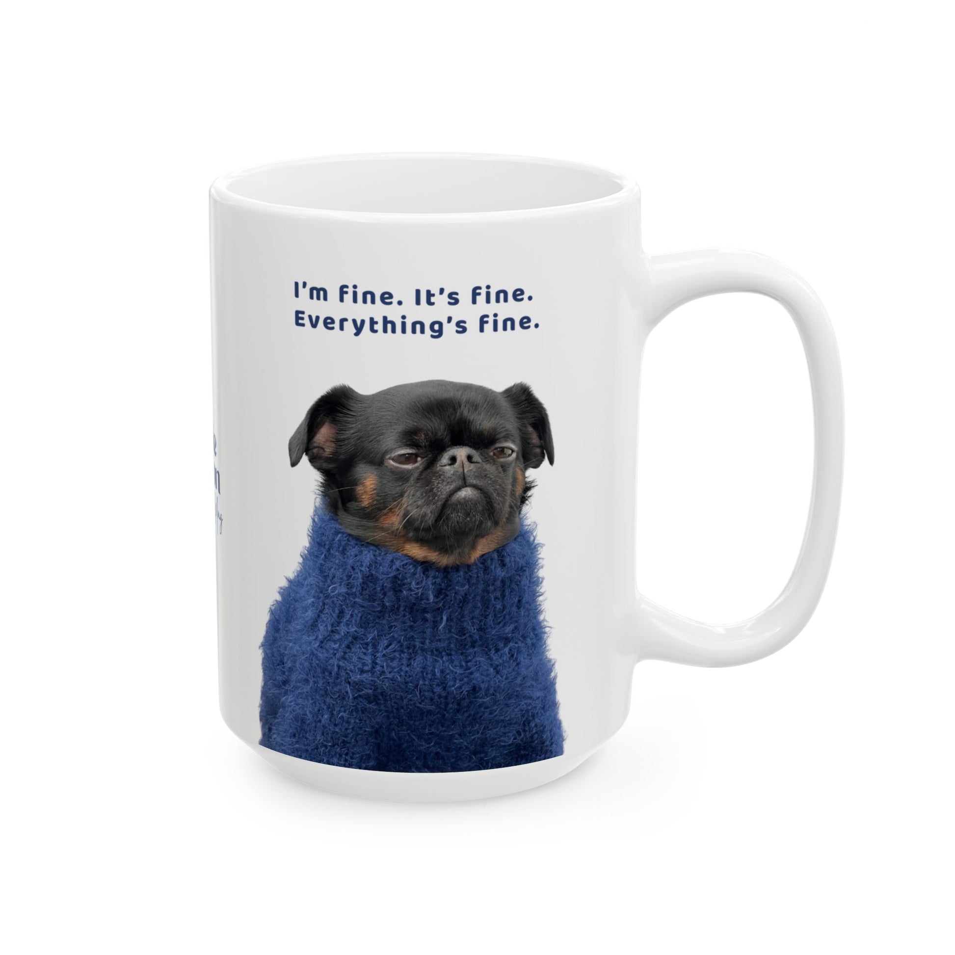 Mug with a dog wearing a blue sweater and text 'I'm fine. It's fine. Everything's fine.'