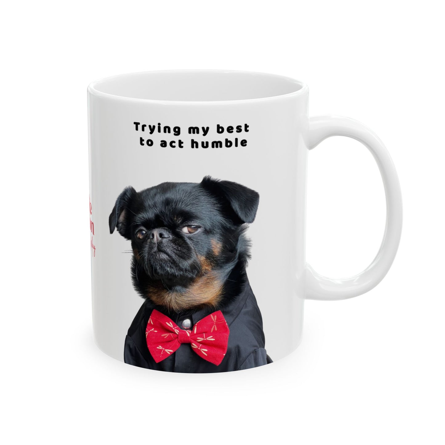 Charlie Grillon Mug — "Trying My Best To Act Humble" Grumpy Pet Portrait Ceramic Coffee Cup (11oz, 15oz)