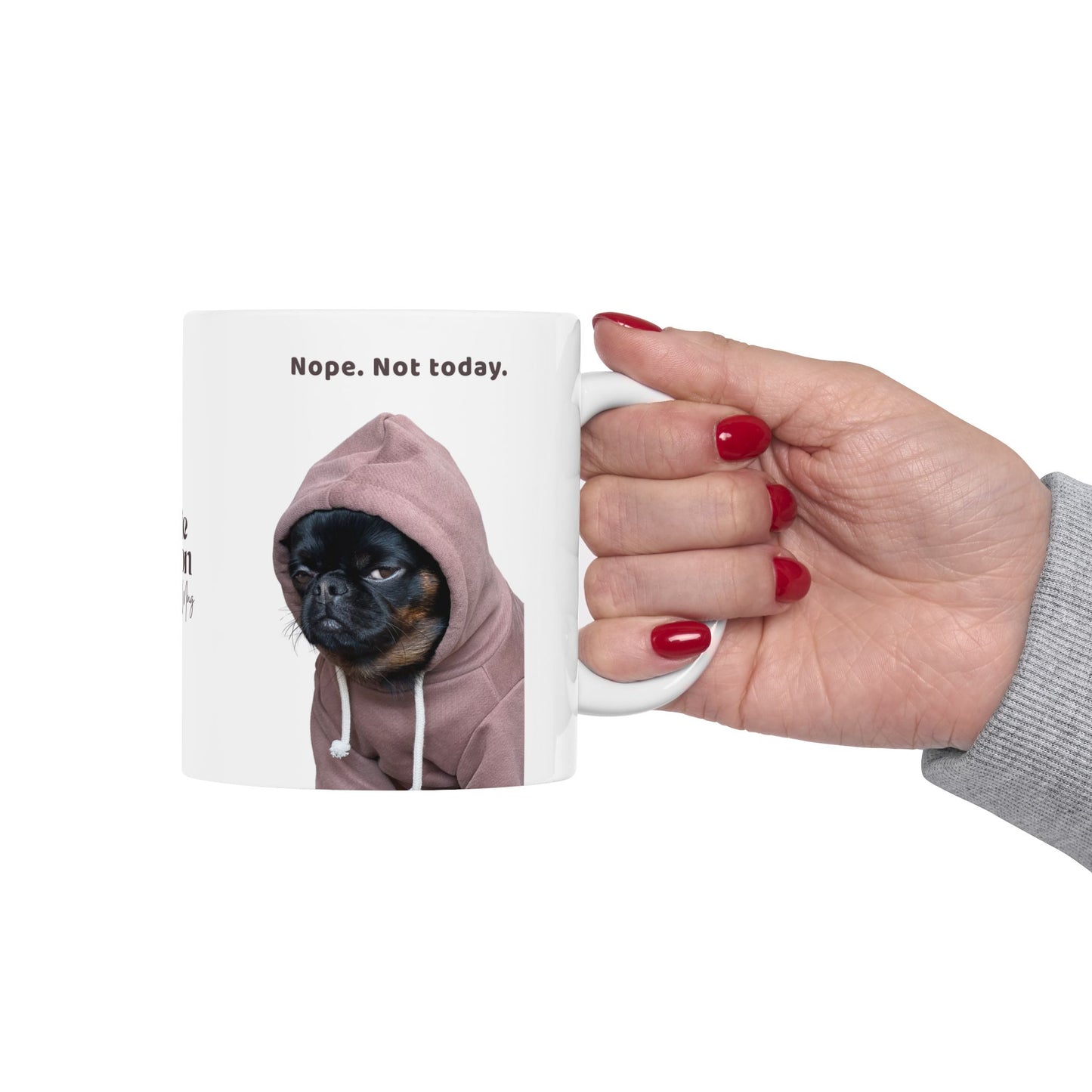 Charlie Grillon Mug - 'Nope. Not today.'  Grumpy Dog Photo Coffee Cup
