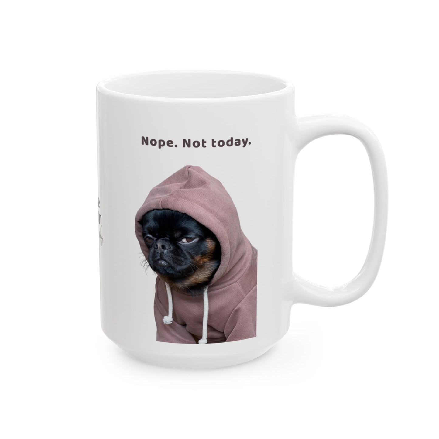 Charlie Grillon Mug - 'Nope. Not today.'  Grumpy Dog Photo Coffee Cup