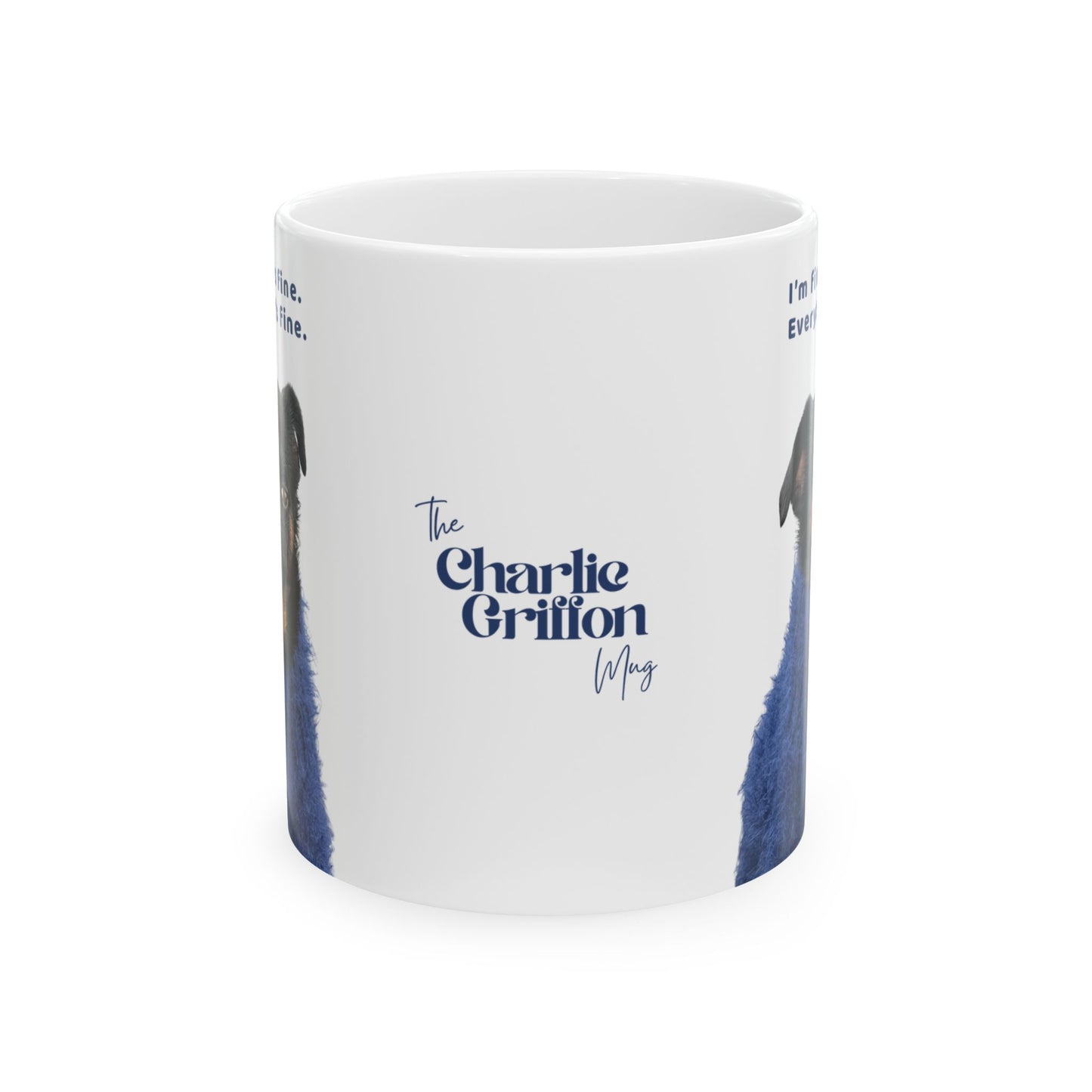 Charlie Grillon Ceramic Mug – "I'm Fine. It's Fine. Everything Is Fine". Personalized Pet Portrait Coffee Cup (11oz/15oz)