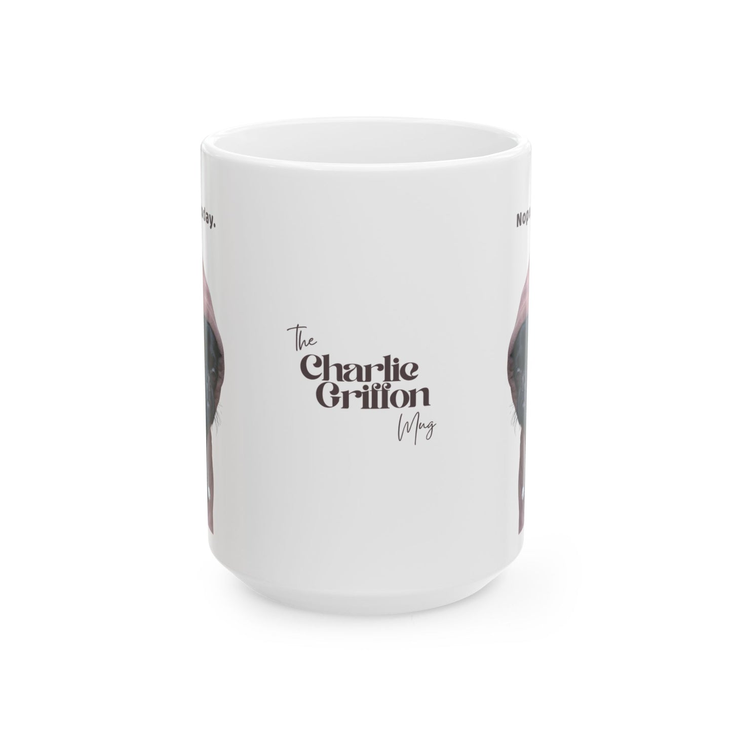 Charlie Grillon Mug - 'Nope. Not today.'  Grumpy Dog Photo Coffee Cup