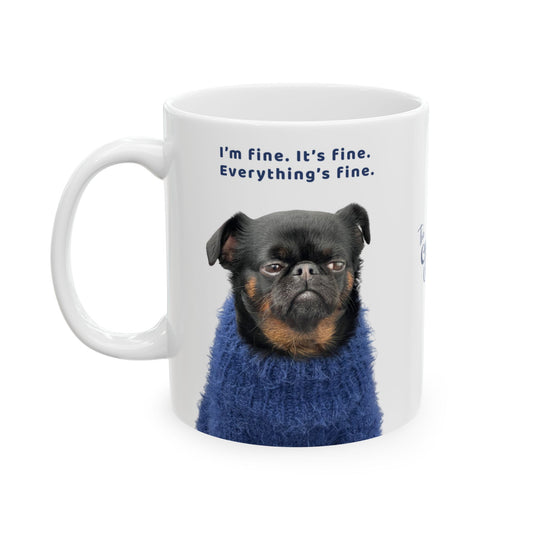 Charlie Grillon Ceramic Mug – "I'm Fine. It's Fine. Everything Is Fine". Personalized Pet Portrait Coffee Cup (11oz/15oz)