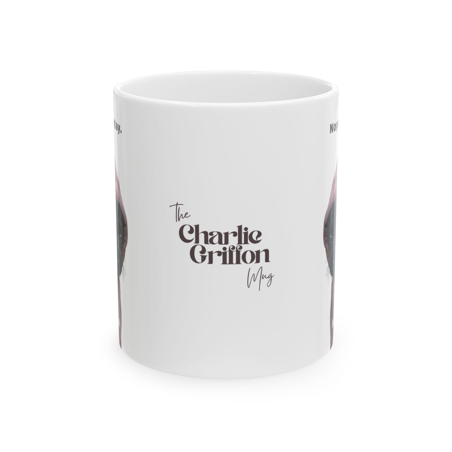 Charlie Grillon Mug - 'Nope. Not today.'  Grumpy Dog Photo Coffee Cup