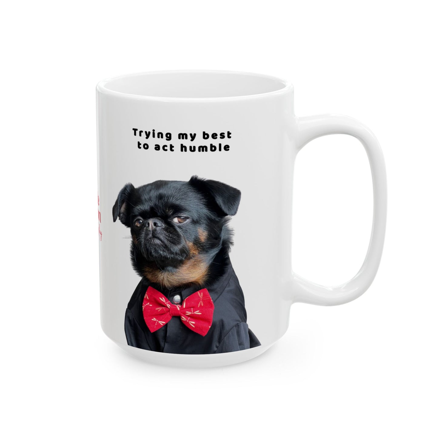 Charlie Grillon Mug — "Trying My Best To Act Humble" Grumpy Pet Portrait Ceramic Coffee Cup (11oz, 15oz)
