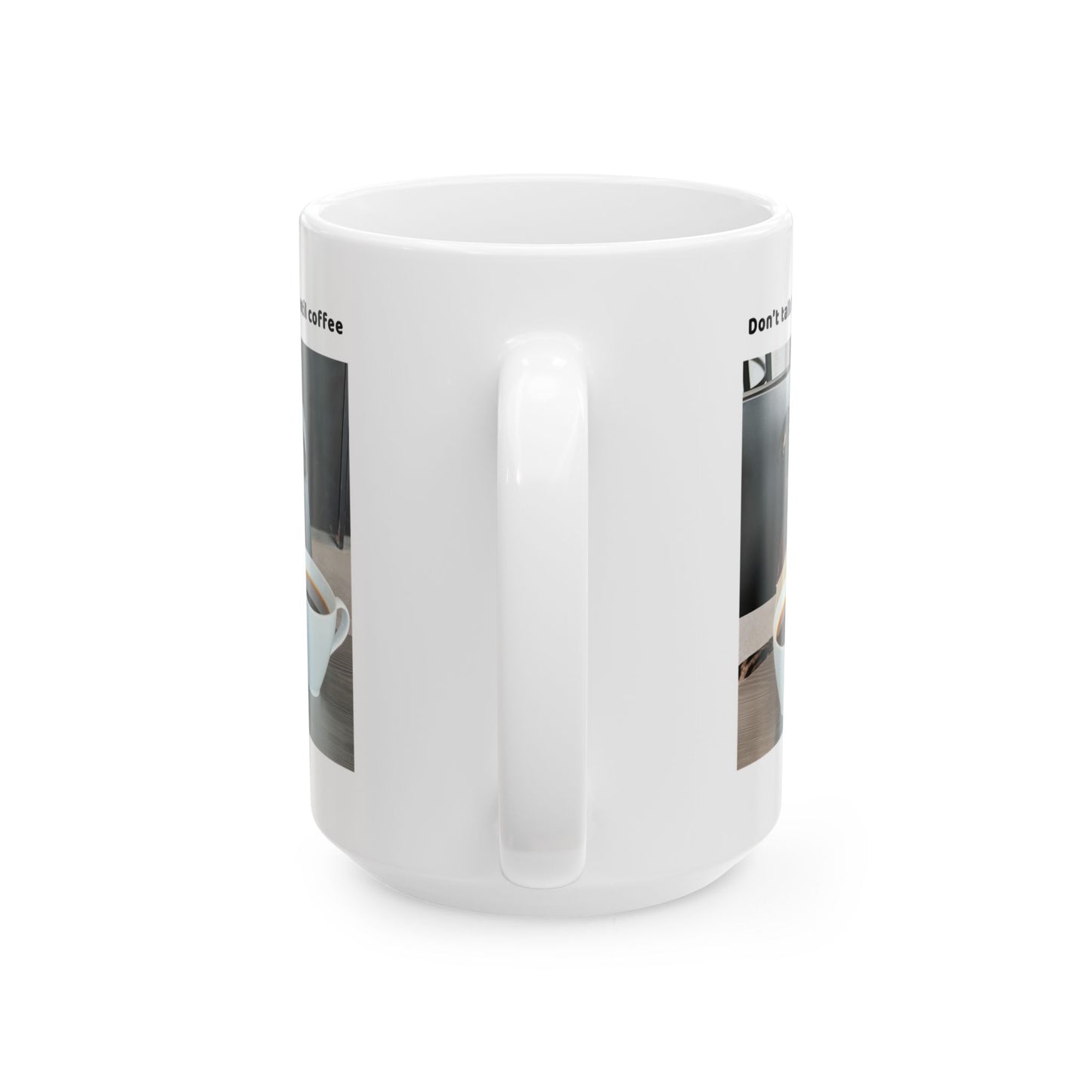 Charlie Griffon Mug - Don't Talk To Me Until Coffee" Photo Collage Ceramic Coffee Cup (11oz/15oz)